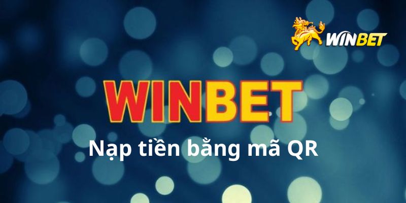 Thực hiện nạp tiền WINBET thông qua QR code