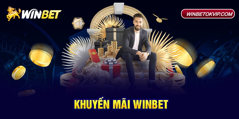 HOT: 7 Khuyến Mãi WINBET Mới Nhất Nóng Bỏng Tay 2024